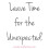 Leave Time for The Unexpected