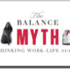 Work-Life Tips from “The Balance Myth”